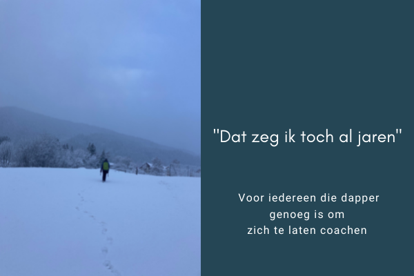 voor iedereen die dapper genoeg is om zich te laten coachen