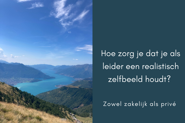 hoe zorg je dat je als leider een realistisch zelfbeeld houdt?